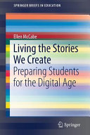 Living the stories we create : preparing students for the digital age /