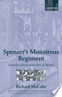 Spenser's monstrous regiment : Elizabethan Ireland and the poetics of difference /