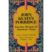 John Keats's porridge : favorite recipes of American poets /