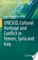 UNESCO, Cultural Heritage and Conflict in Yemen, Syria and Iraq /