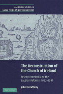 The reconstruction of the Church of Ireland : Bishop Bramhall and the Laudian reforms, 1633-1641 /