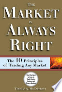 The market is always right : the 10 principals of trading any market /