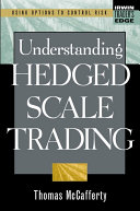 Understanding hedged scale trading /