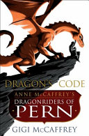 Dragon's code : Anne McCaffrey's Dragonriders of Pern /