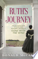 Ruth's journey : the authorized novel of Mammy from Margaret Mitchell's Gone with the wind /
