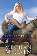 Dirty sexy politics /