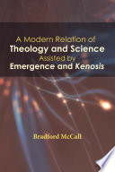 A modern relation of theology and science assisted by emergence and kenosis /
