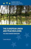 The European Union and peacebuilding : the cross-border dimension /