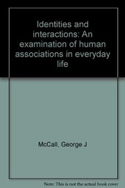 Identities and interactions : an examination of human associations in everyday life /