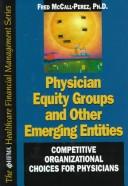 Physician equity groups and other emerging equity : competitive organizational choices for physicians /