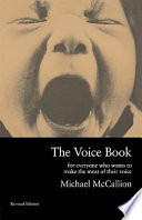 The voice book : for everyone who wants to make the most of their voice /
