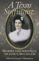 A Texas suffragist : diaries and writings of Jane Y. McCallum /