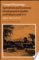 Unequal beginnings : agricultural and economic development in Quebec and Ontario until 1870 /