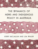 The dynamics of news and Indigenous policy in Australia /