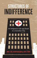 Structures of indifference : an indigenous life and death in a Canadian city /