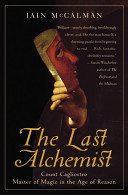 The last alchemist : Count Cagliostro, master of magic in the age of reason /