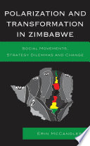 Polarization and transformation in Zimbabwe : social movements, strategy dilemmas and change /