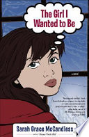 The girl I wanted to be : a novel /