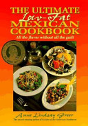 The ultimate low-fat Mexican cookbook : all the flavor without all the guilt /