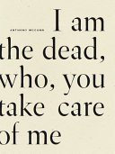 I am the dead, who, you take care of me /