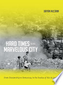 Hard times in the marvelous city : from dictatorship to democracy in the favelas of Rio de Janeiro /