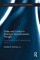 Order and control in American socio-economic thought : social scientists and progressive-era reform /