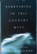 Everything in this country must : a novella and two stories /