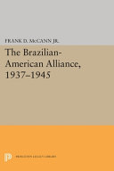 The Brazilian-American alliance, 1937-1945 /