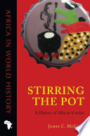 Stirring the pot : a history of African cuisine /