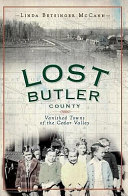 Lost Butler County : vanished towns of the Cedar Valley /