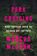 Park cruising : what happens when we wander off the path /