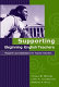 Supporting beginning english teachers : research and implications for teacher induction /