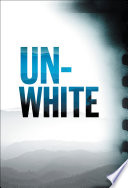Unwhite : Appalachia, race, and film /