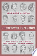 Unexpected influence : women who helped shape the early community-college movement /