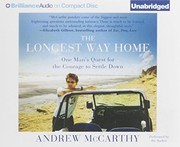 The longest way home : one man's quest for the courage to settle down /