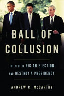 Ball of collusion : the plot to rig an election and destroy a presidency /