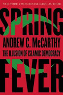 Spring fever : the illusion of Islamic democracy /
