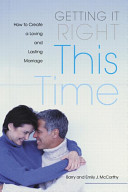 Getting it right this time : how to create a loving and lasting marriage /