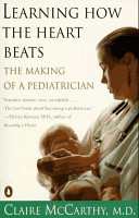 Learning how the heart beats : the making of a pediatrician /