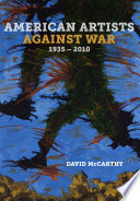 American artists against war, 1935-2010 /