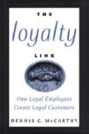 The loyalty link : how loyal employees create loyal customers /