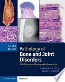 Pathology of bone and joint disorders : with clinical and radiographic correlation /