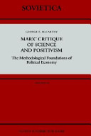 Marx' critique of science and positivism : the methodological foundations of political economy /