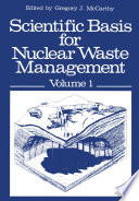 Scientific Basis for Nuclear Waste Management : Volume 1 Proceedings of the Symposium on "Science Underlying Radioactive Waste Management," Materials Research Society Annual Meeting, Boston, Massachusetts, November 28-December 1, 1978 /