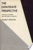 The expatriate perspective: American novelists and the idea of America /