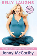 Belly laughs : the naked truth about pregnancy and childbirth /