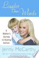 Louder than words : a mother's journey in healing autism /