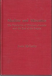 Muslims and minorities : the population of Ottoman Anatolia and the end of the empire /