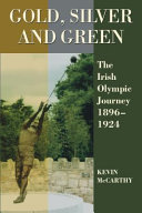 Gold, silver and green : the Irish Olympic journey, 1896-1924 /