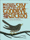 Say goodbye to the cuckoo : migratory birds and the impending ecological catastrophe /